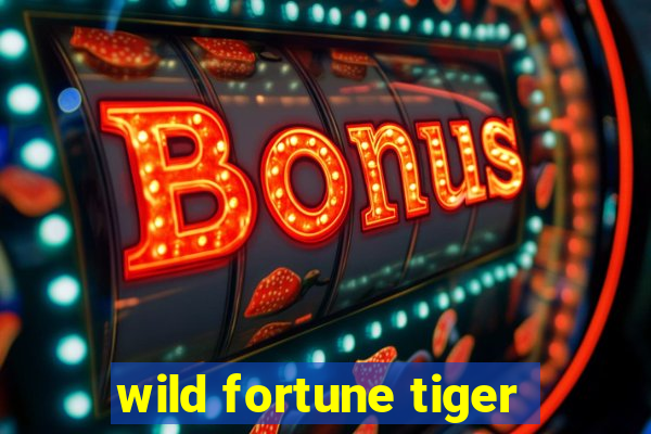 wild fortune tiger